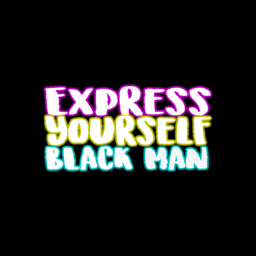 Express Yourself Black Man